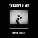 Dragatto, Salvator Thoughts of You - facethemusic - 13 190 Ft
