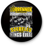 printfashion Zörrennek a szerszámok, peregnek az évek. Szerelés nélkül nincs élet! - Kitűző, hűtőmágnes - Fekete (16411323)