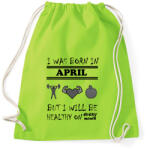 printfashion Áprilisban születtem de minden hónapban egészségesen élek - Sportzsák, Tornazsák - Limezöld (1401091)