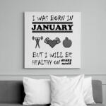printfashion Januárban születtem de minden hónapban egészségesen élek - Vászonkép - Fehér (6625891)