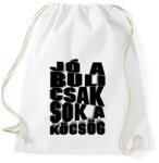 printfashion Jó a buli csak sok a köcsög! - Sportzsák, Tornazsák - Fehér (16636366)