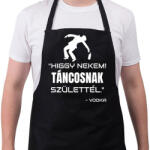 printfashion TÁNCOSNAK SZÜLETTÉL - VODKA - Kötény - Fekete (11507312)