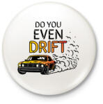 printfashion Do you even drift - Kitűző, hűtőmágnes - Fehér (12904293)