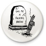 printfashion Give me a fucking break - Kitűző, hűtőmágnes - Fehér (16325091)