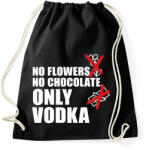 printfashion No Flowers No Chocolate Only Vodka - Sportzsák, Tornazsák - Fekete (16357292)