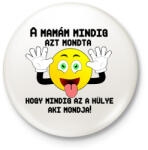 printfashion a mamám mindig2 - Kitűző, hűtőmágnes - Fehér (3083110)
