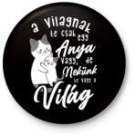 printfashion Nekünk te vagy a világ lght - Kitűző, hűtőmágnes - Fekete (4713338)
