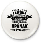 printfashion Apának hívnak - Kitűző, hűtőmágnes - Fehér (3076919)