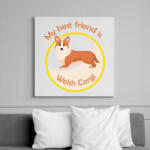 printfashion My best friend - Welsh corgi - Vászonkép - Fehér (6640715)