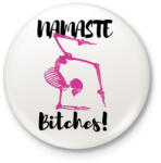 printfashion Namaste Bitches! - Fekete - Kitűző, hűtőmágnes - Fehér (6873325)