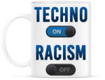 printfashion Techno On, Racism Off - Bögre - Fehér (2604111)