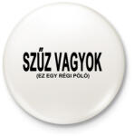 printfashion Szűz vagyok, ja nem! - Kitűző, hűtőmágnes - Fehér (3087949)
