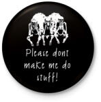 printfashion dont make me stuff - Kitűző, hűtőmágnes - Fekete (3098548)