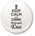 printfashion Keep calm and drink kotyogós kávé - Kitűző, hűtőmágnes - Fehér (3077909)