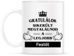 printfashion Gratulálok sikerült megtalálnod a legjobb festőt - Bögre - Fehér (14586158)