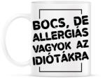 printfashion Bocs, de allergiás vagyok - Bögre - Fehér (7520121)