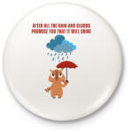 printfashion After all the rain and clouds promise you that it will shine - Kitűző, hűtőmágnes - Fehér (14380016)