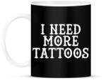 printfashion I need more Tattoos! - Bögre - Fekete (1943882)