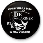 printfashion Kemény meló a peca de valakinek ezt is el kell végeznie - Kitűző, hűtőmágnes - Fekete (12541004)