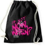 printfashion If Not Now When? - Sportzsák, Tornazsák - Fekete (16823492)