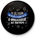 printfashion Ne szólj hozzám ha. . . - Kitűző, hűtőmágnes - Fekete (9727821)