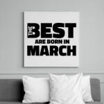 printfashion The Best are born in march - Vászonkép - Fehér (6638212)