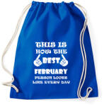 printfashion Így néz ki a legjobb februári születésű személy minden nap - Sportzsák, Tornazsák - Bright royal (1371695)