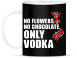 printfashion No Flowers No Chocolate Only Vodka - Bögre - Fekete (16358323)