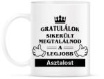 printfashion Gratulálok sikerült megtalálnod a legjobb asztalost - Bögre - Fehér (14587434)