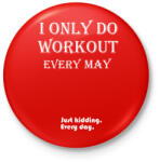 printfashion Csak májusban megyek edzeni. Vicceltem, minden nap. - Kitűző, hűtőmágnes - Piros (3110748)