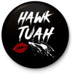 printfashion Hawk Tuah… Spit On That Thing - Kitűző, hűtőmágnes - Fekete (16232240)