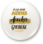 printfashion Audis apuka gyereke vagyok - Kitűző, hűtőmágnes - Fehér (7281238)