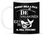 printfashion Kemény meló a peca de valakinek ezt is el kell végeznie - Bögre - Fekete (12540983)