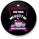 printfashion Ha Keresztanya nem tudja megsütni, akkor senki sem tudja. - Kitűző, hűtőmágnes - Fekete (16404190)