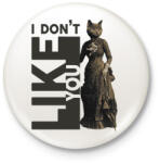 printfashion I don't like you - Cicás - Kitűző, hűtőmágnes - Fehér (7075454)