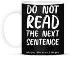 printfashion Do not read the next sentence - fehér - Bögre - Fekete (7010255)