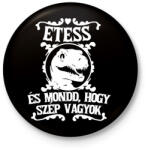 printfashion Etess és mondd, hogy szép vagyok! - Kitűző, hűtőmágnes - Fekete (16409630)