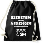 printfashion Szeretem, amikor a feleségem elenged horgászni - Sportzsák, Tornazsák - Fekete (11495456)