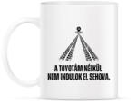printfashion A Toyotám nélkül nem indulok el sehova - Bögre - Fehér (14241628)