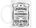printfashion A legendák novemberben születnek - Bögre - Fehér (7409209)