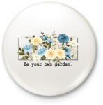 printfashion Be you own garden - Kitűző, hűtőmágnes - Fehér (12956637)