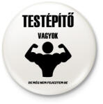 printfashion Testépítő vagyok - Kitűző, hűtőmágnes - Fehér (5385945)