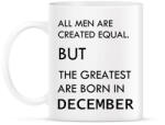 printfashion Minden ember egyenlő, de a legjobbak akik decemberben születtek - Bögre - Fehér (1387578)