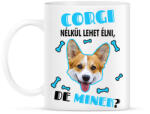 printfashion Corgi nélkül lehet élni, de minek? - Bögre - Fehér (6928860)