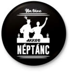 printfashion Ha tánc, akkor néptánc - Kitűző, hűtőmágnes - Fekete (7421721)