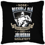 printfashion Sose becsülj alá, júliusban születtem - Párnahuzat, Díszpárnahuzat - Fekete (3591933)