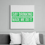 printfashion Day drink made me do it - Vászonkép - Fehér (6629845)
