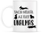 printfashion Tacsi nélkül unalmas - Bögre - Fehér (11851820)