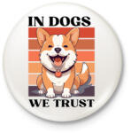 printfashion In Dogs We Trust - Kitűző, hűtőmágnes - Fehér (16787694)