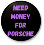 printfashion NEED MONEY FOR PORSCHE (L) - Kitűző, hűtőmágnes - Fekete (16245498)